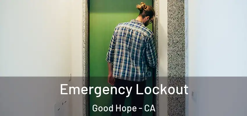  Emergency Lockout Good Hope - CA